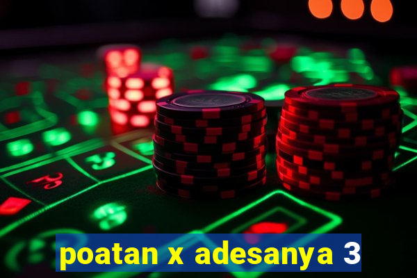 poatan x adesanya 3